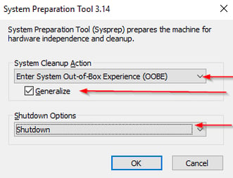 System Preparation Tool 3.14 
System Preparation Tool (Sysprep) prepares the machine for 
hardvvare independence and deanup. 
System Cleanup Action 
Enter System Out-of-Box Experience (OOBE) 
Gener alize 
Shutdown Options 
Shu tdown 