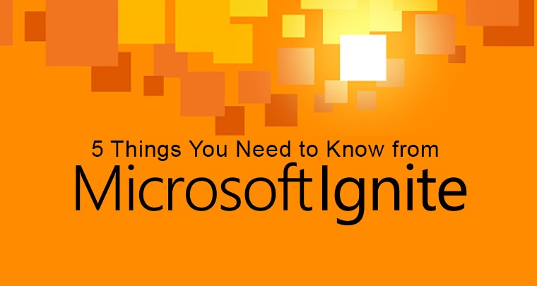 5 Things You Need to Know from Microsoft Ignite